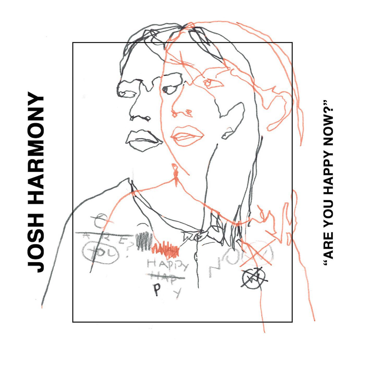 Josh Harmony - Are You Happy Now?