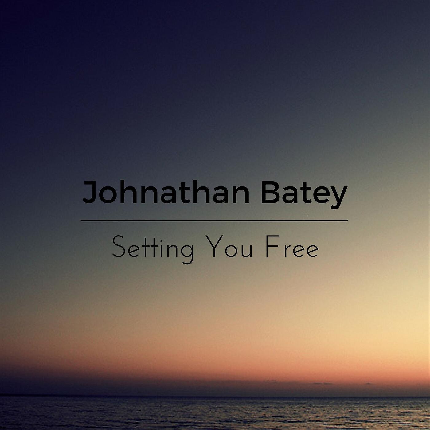 Johnathan Batey - Setting You Free
