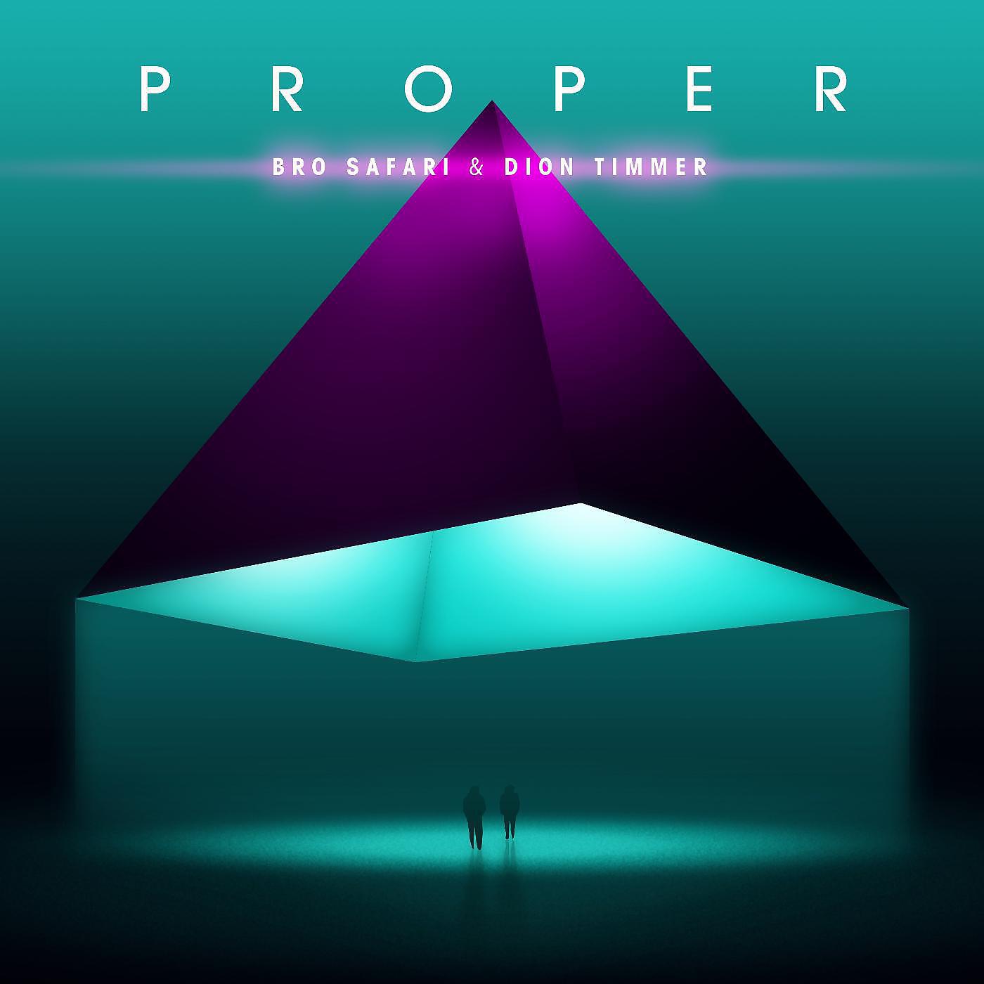 Bro Safari & Dion Timmer - Proper