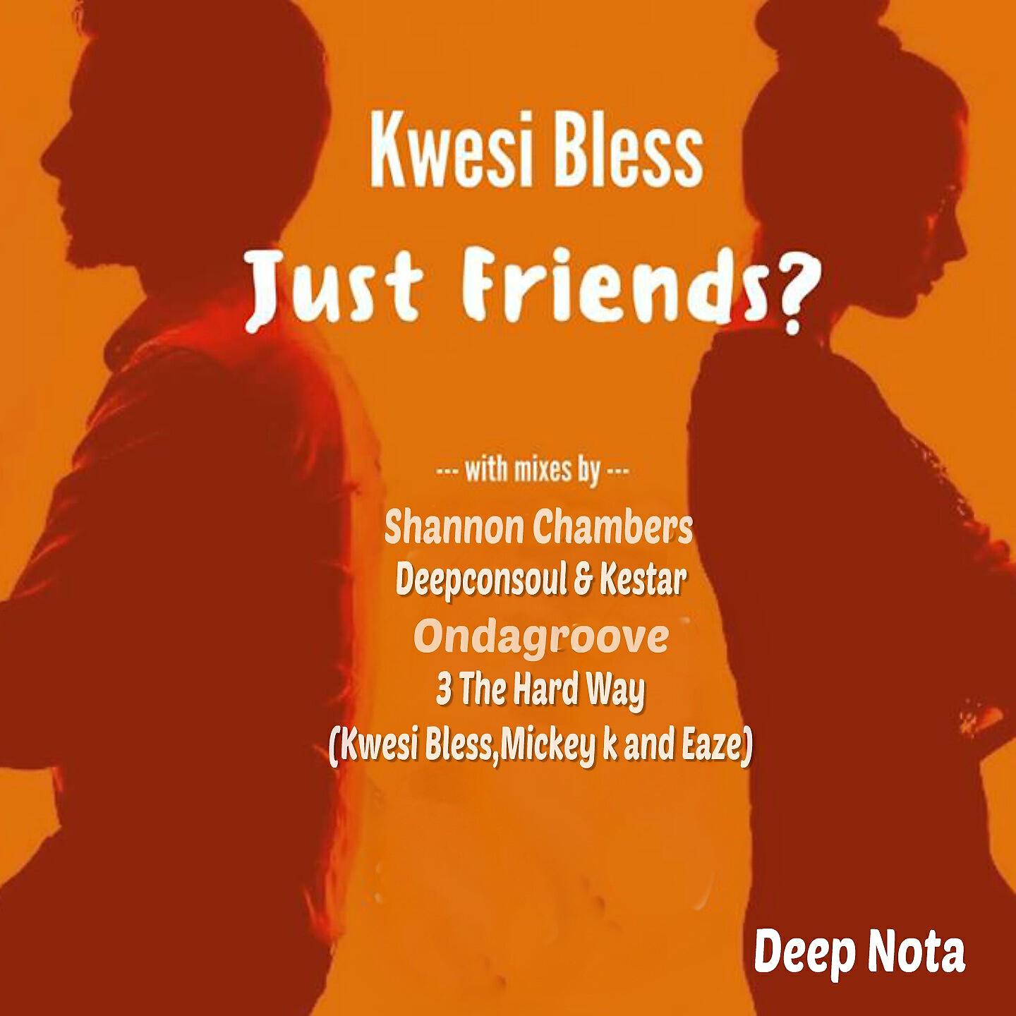 Kwesi Bless - Just Friends? (Ondagroove Mix)
