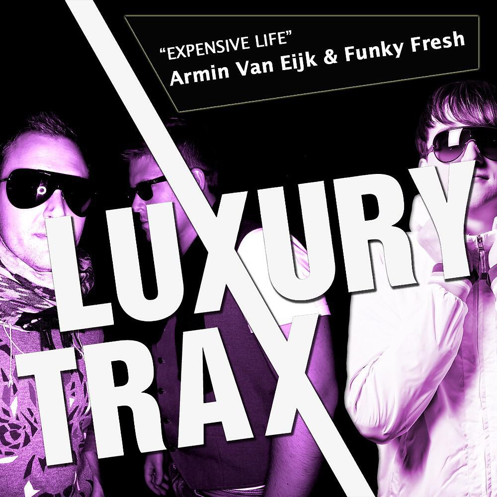 Armin Van Eijk & Funky Fresh - Expensive Life (Luxure Remix Extented)