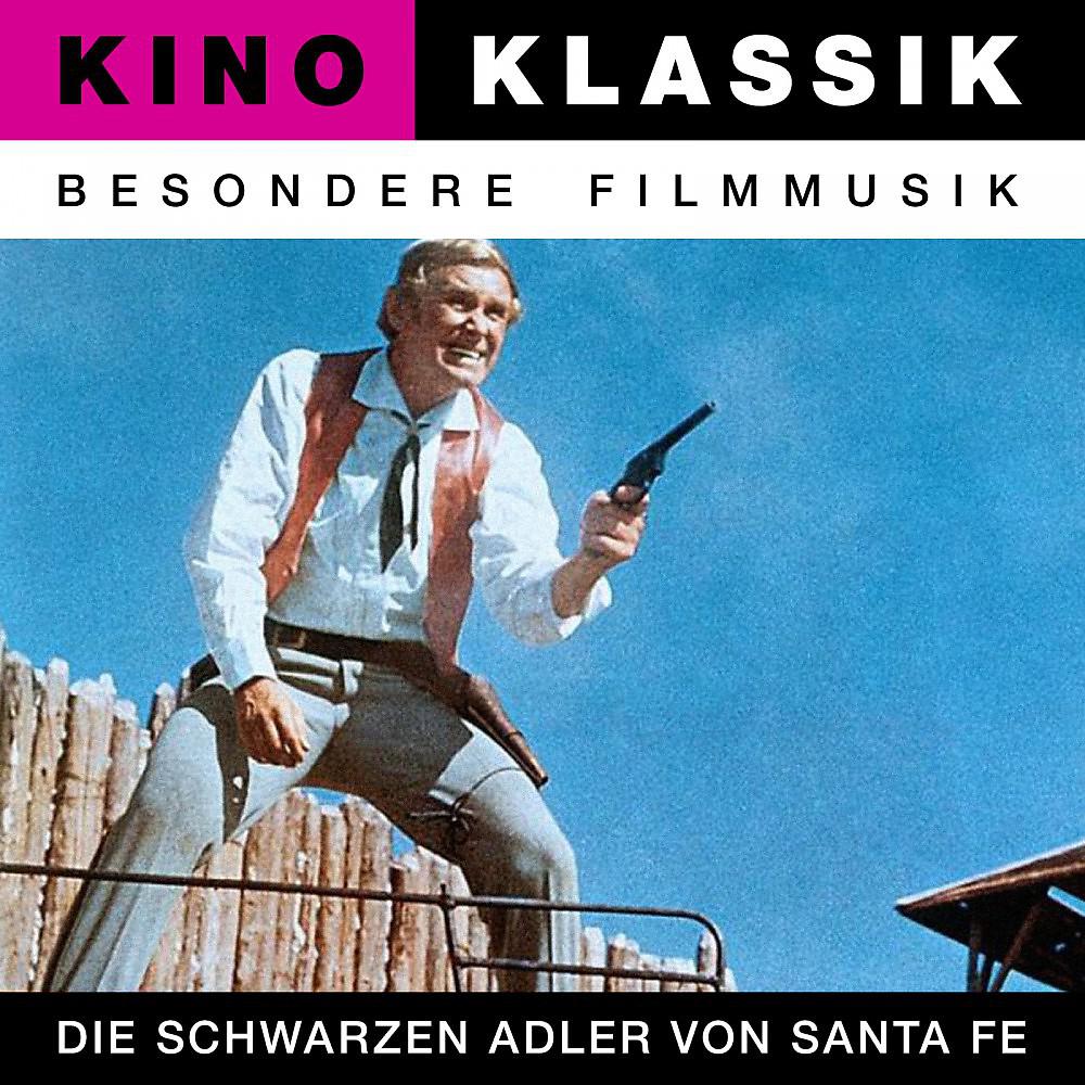 Постер альбома Kino Klassik - Besondere Filmmusik: Die schwarzen Adler von Santa Fe