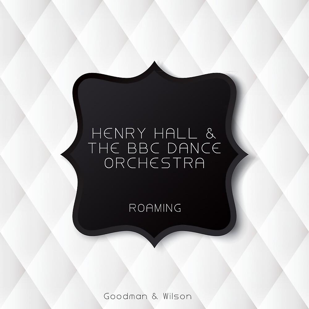 Henry Hall & The BBC Dance Orchestra - Roaming (Original Mix)