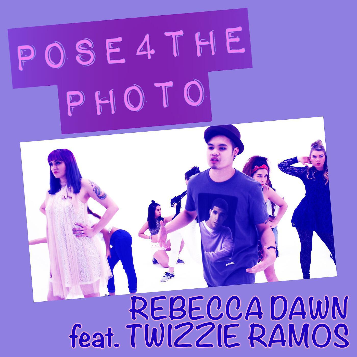 Rebecca Dawn - Pose 4 the Photo (feat. Twizzie Ramos)
