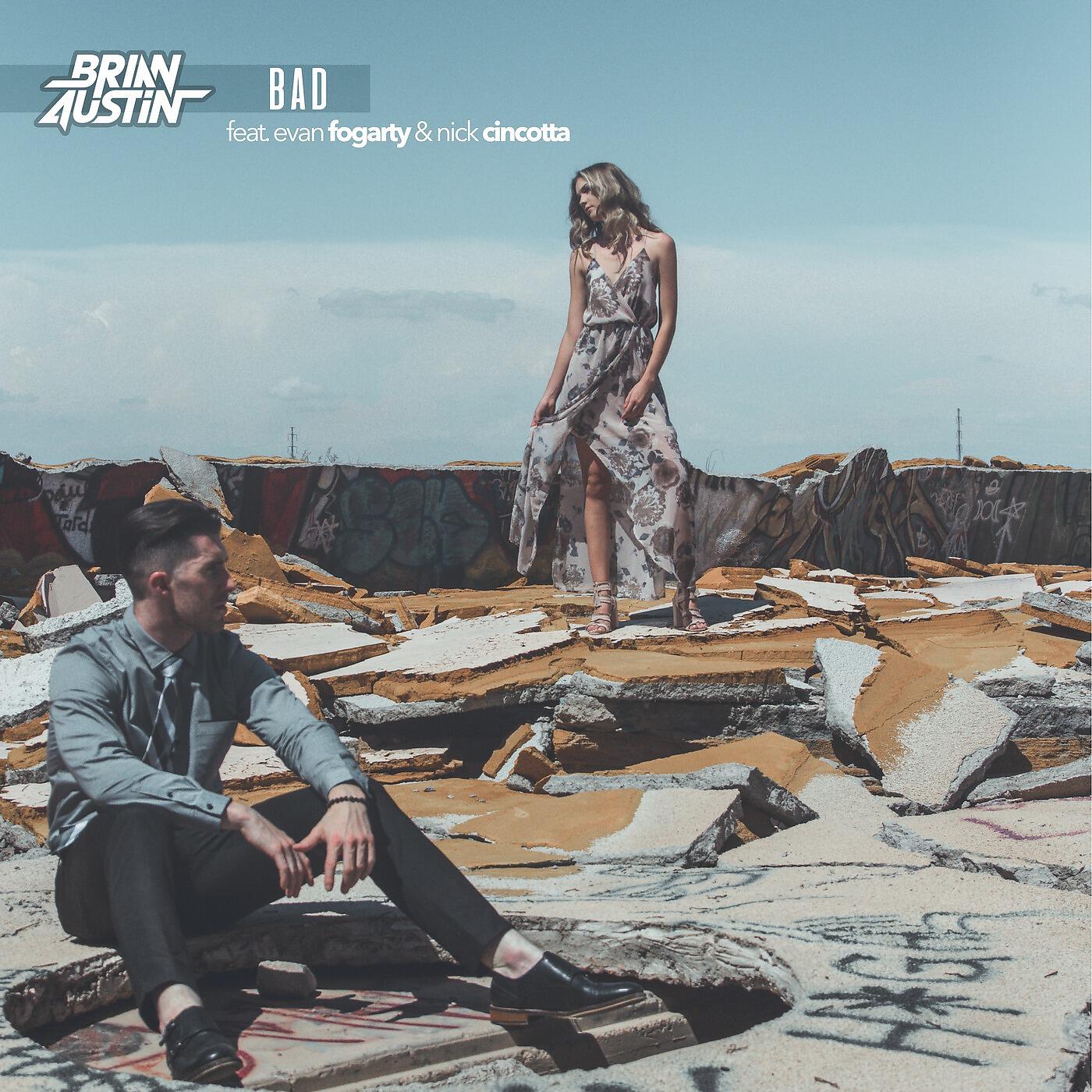Brian Austin - Bad (feat. Evan Fogarty & Nick Cincotta)