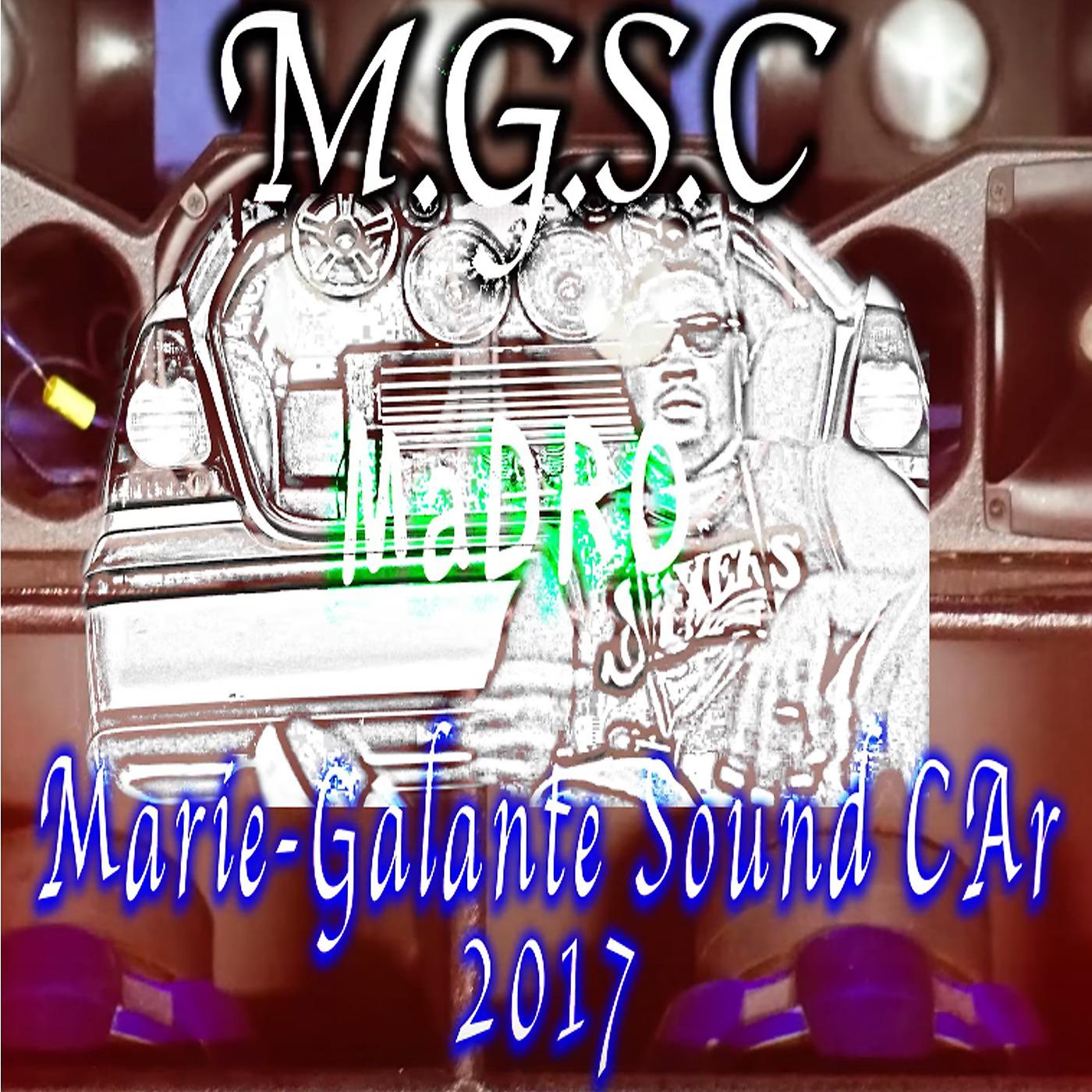 Постер альбома Mgsc: Marie Galante Sound Car 2017