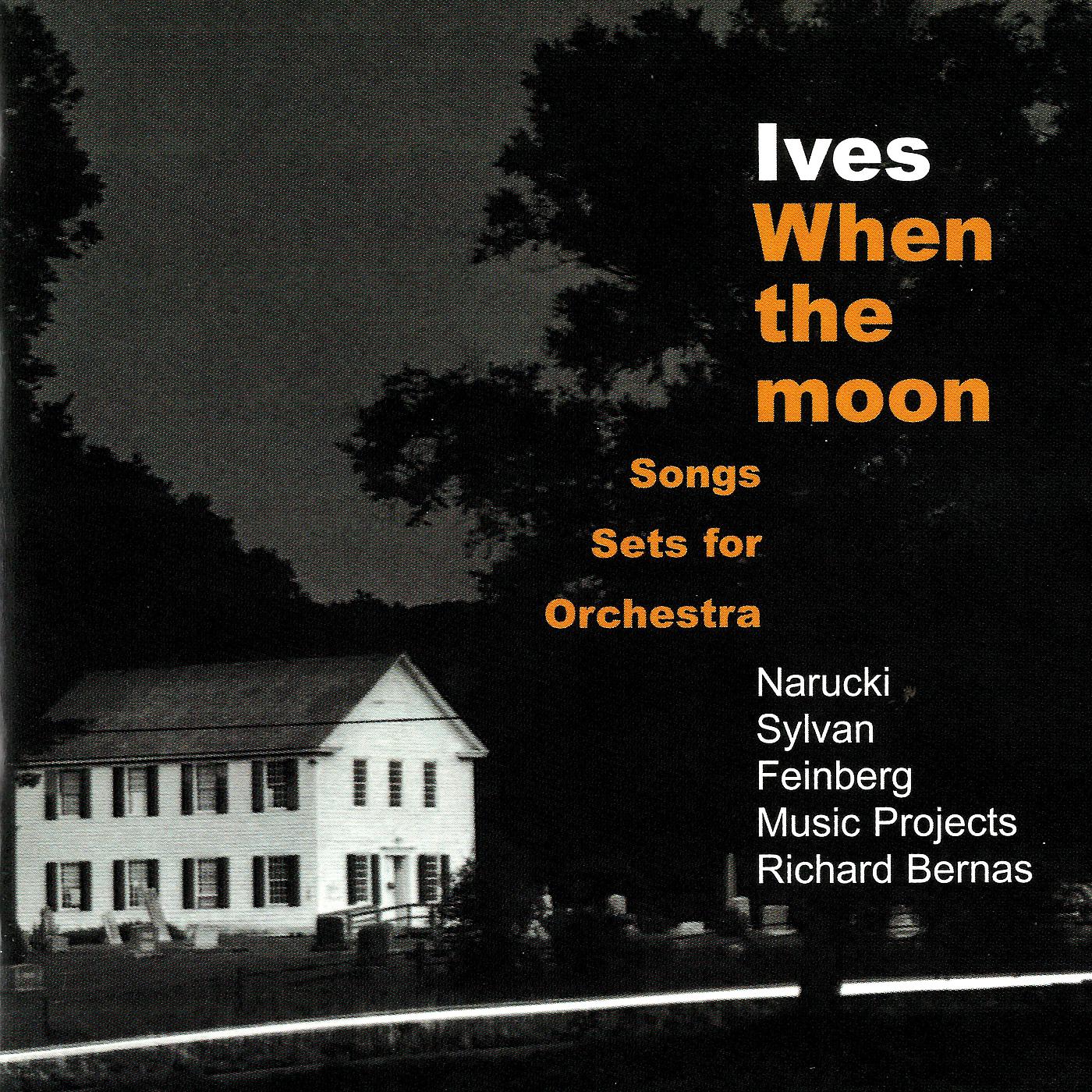 Постер альбома Ives: When The Moon - Songs & Sets For Orchestra