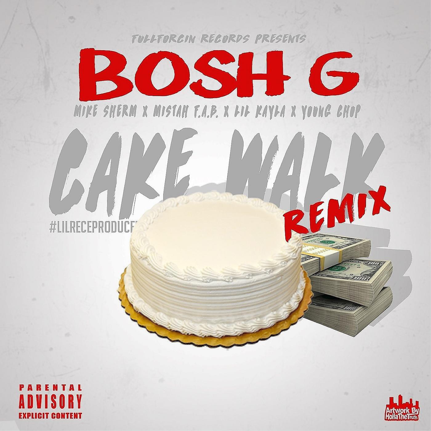 Bosh G - Cake Walk (Remix) [feat. Lil Kayla, Mistah F.a.B, Mike Sherm & Young Chop]