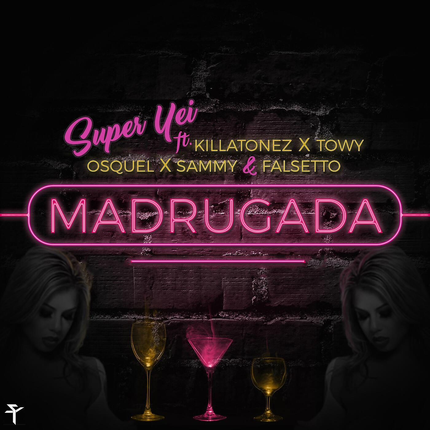 Super Yei - Madrugada (feat. Killatonez, Towy, Osquel, Sammy & Falsetto)