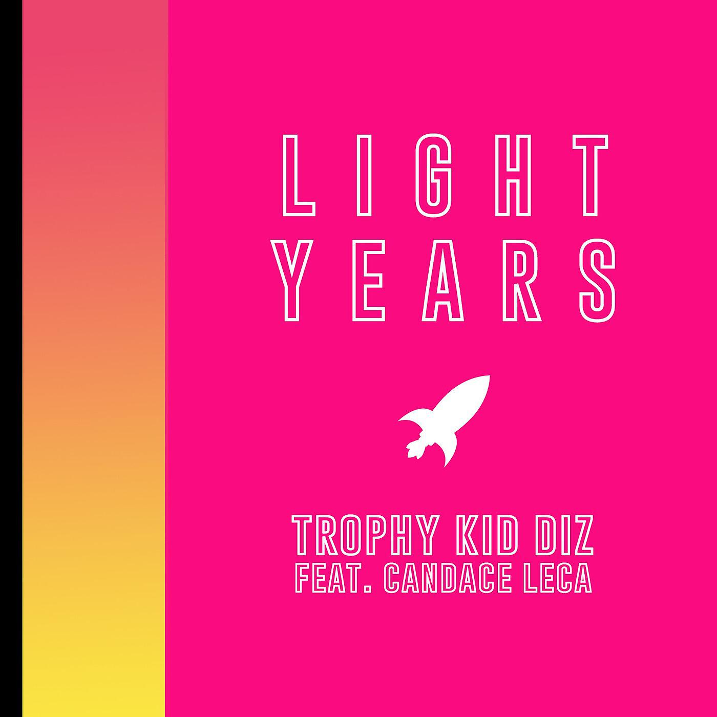 Trophy Kid Diz - Light Years (feat. Candace Leca)