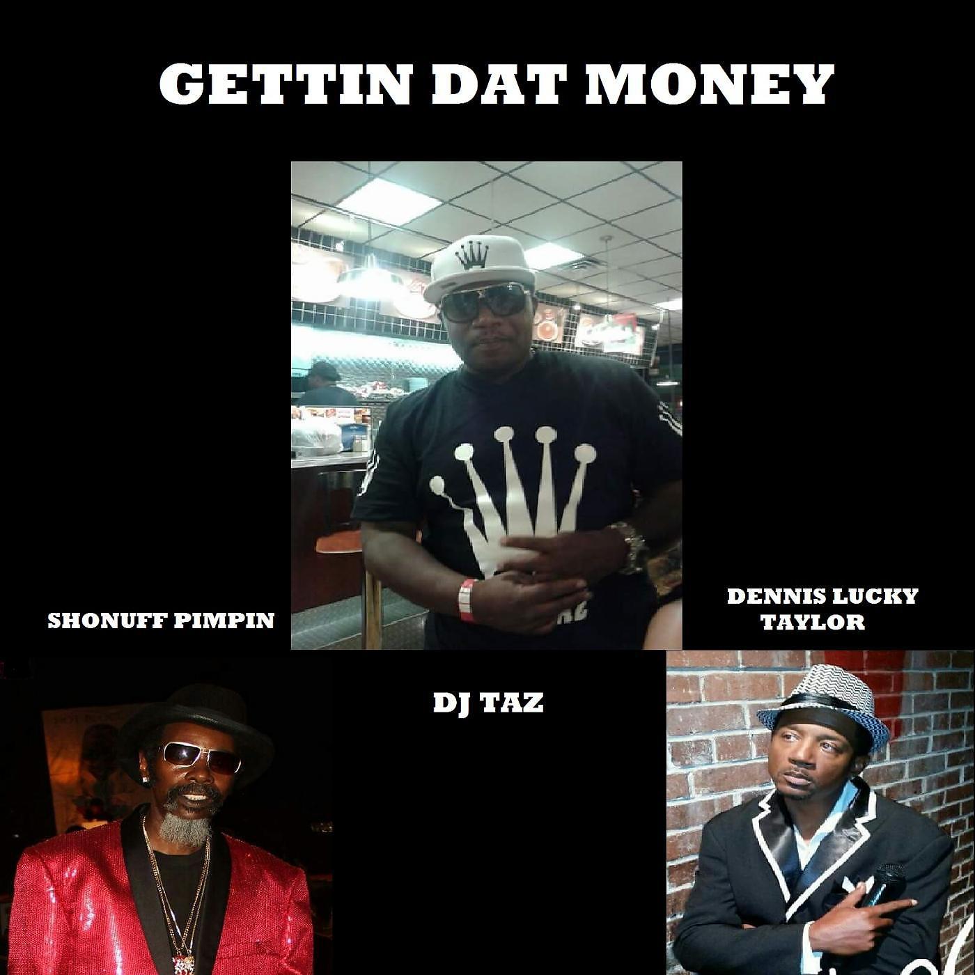 Постер альбома Gettin Dat Money (feat. Shonuff Pimpin & Dennis Lucky Taylor)