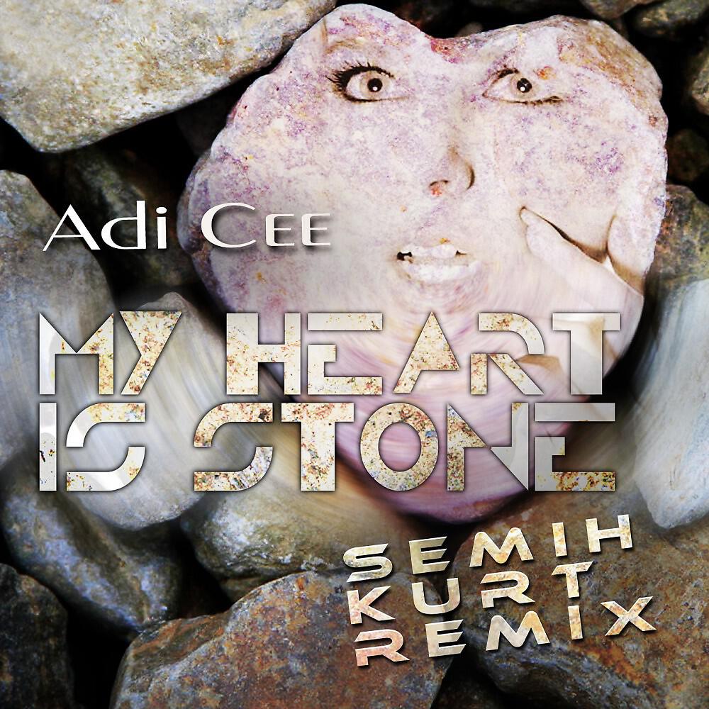 Adi Cee - My Heart Is Stone (Semih Kurt Remix)