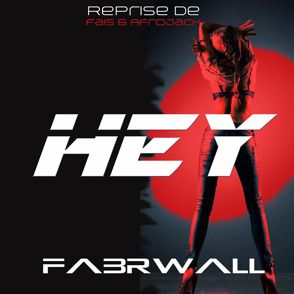 Farbwall - Hey (Reprise De Fais Et Afrojack)