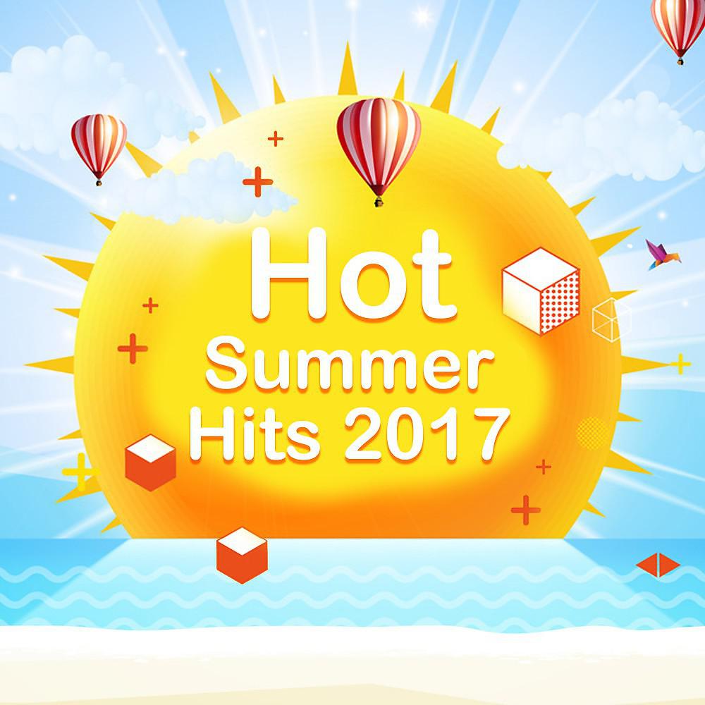 Постер альбома Hot Summer Hits 2017