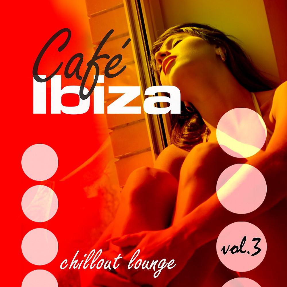 Постер альбома Café Ibiza Chillout Lounge Vol. 3