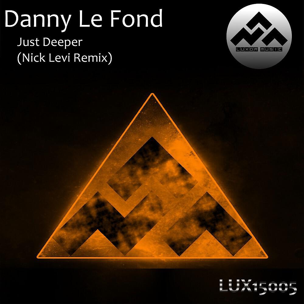 Danny Le Fond - Just Deeper (Nick Levi Remix)