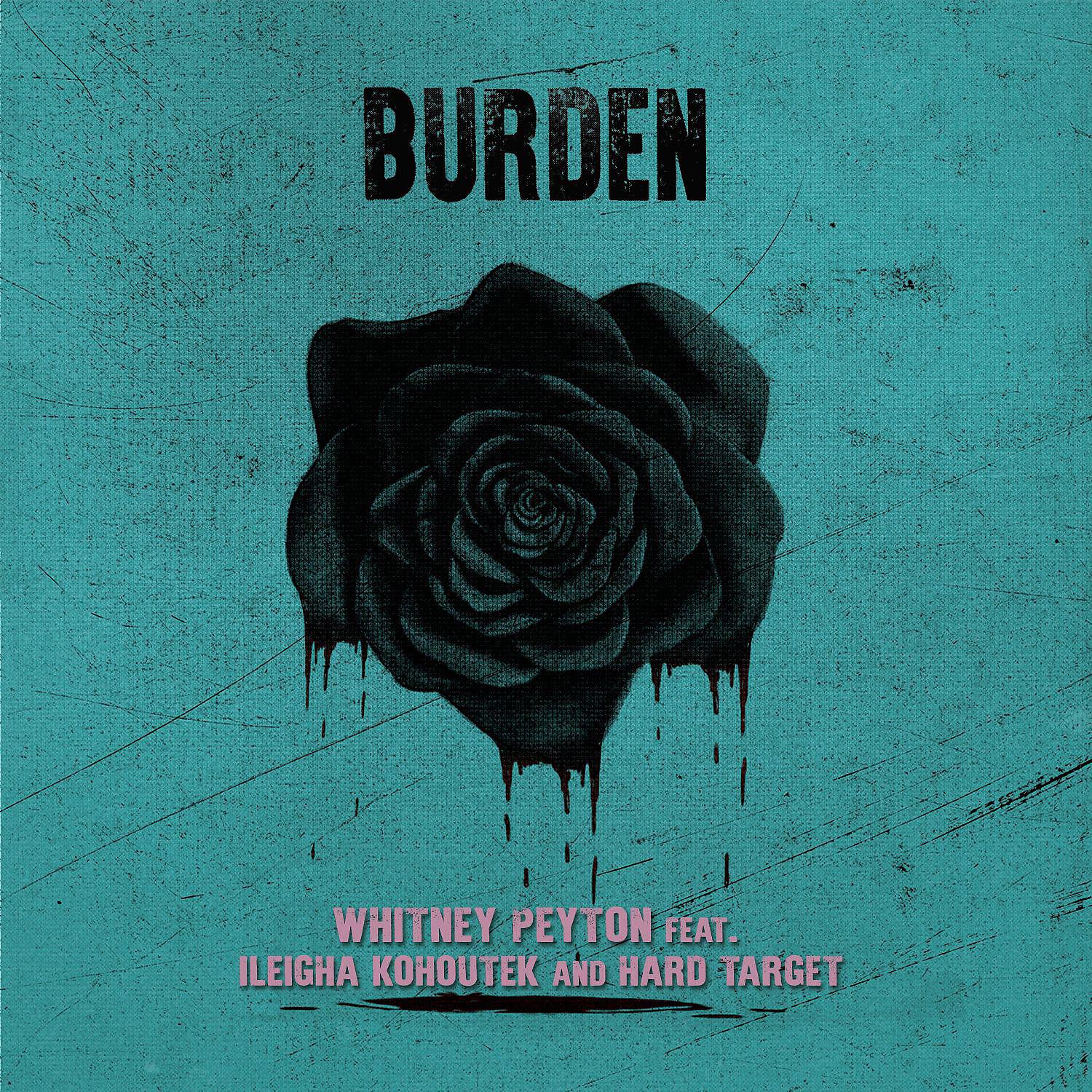 Whitney Peyton - Burden (feat. Ileigha Kohoutek & Hard Target)