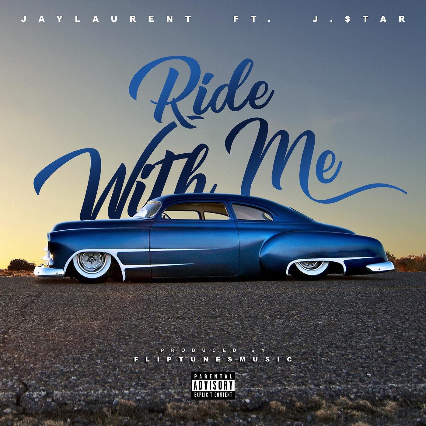 Jay Laurent - Ride With Me (feat. J.$Tar)