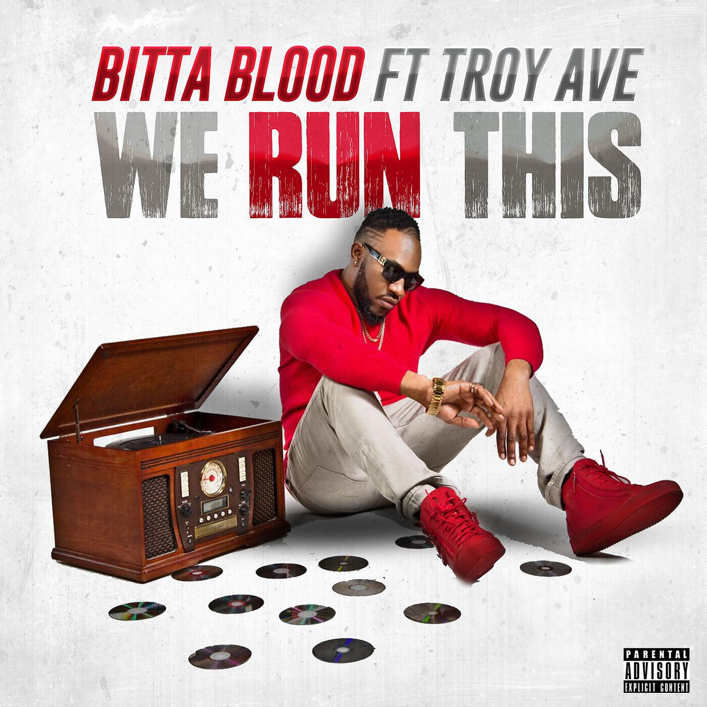 Bitta Blood - We Run This (feat. Troy Ave)