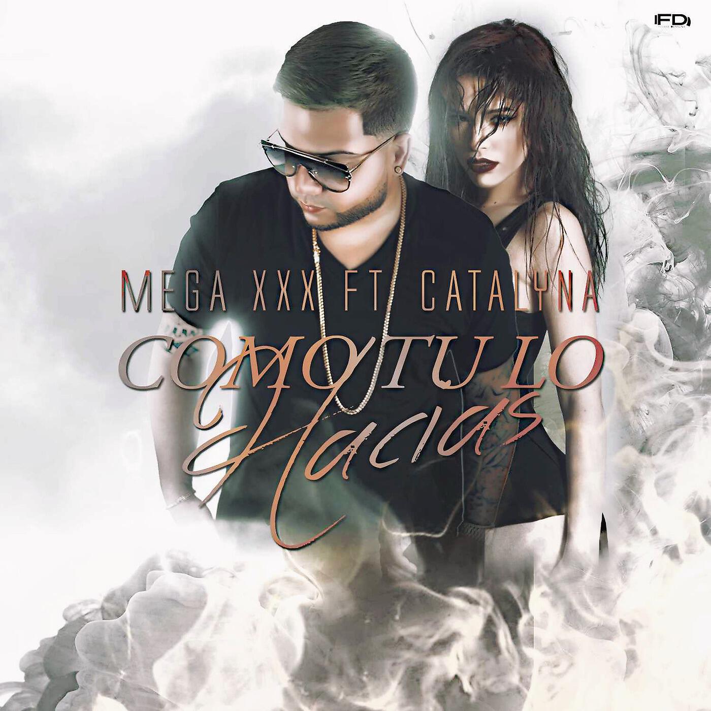 MEGA XxX - Como Tu Lo Hacias (feat. Catalyna)