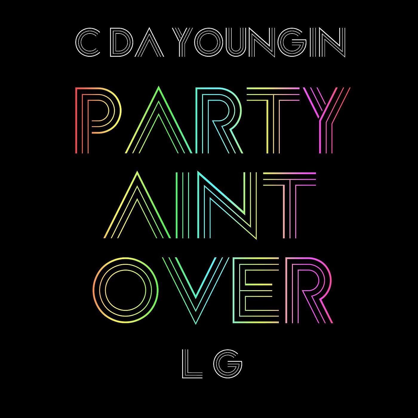 C Da Youngin & L G - Party Ain't Over