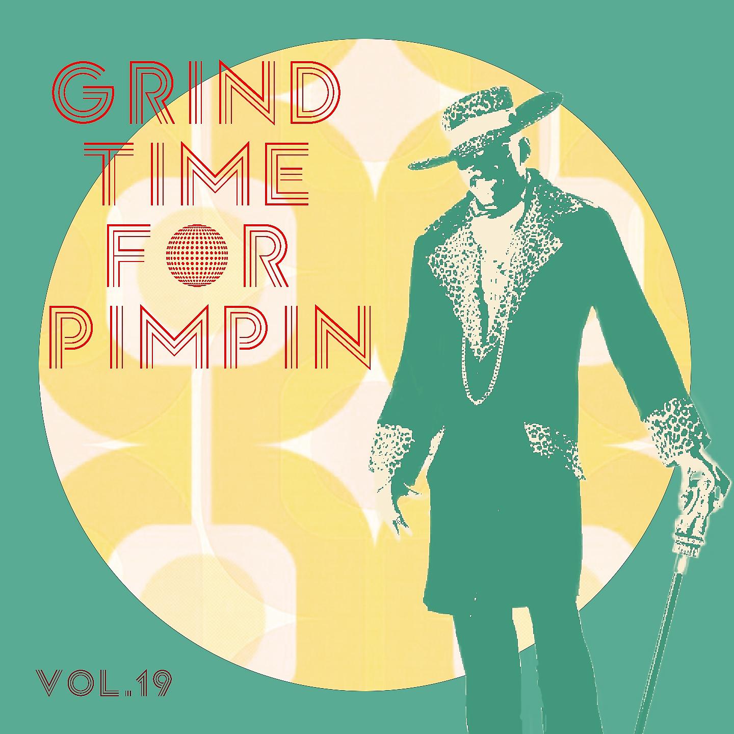 Постер альбома Grind Time For Pimpin,Vol.19