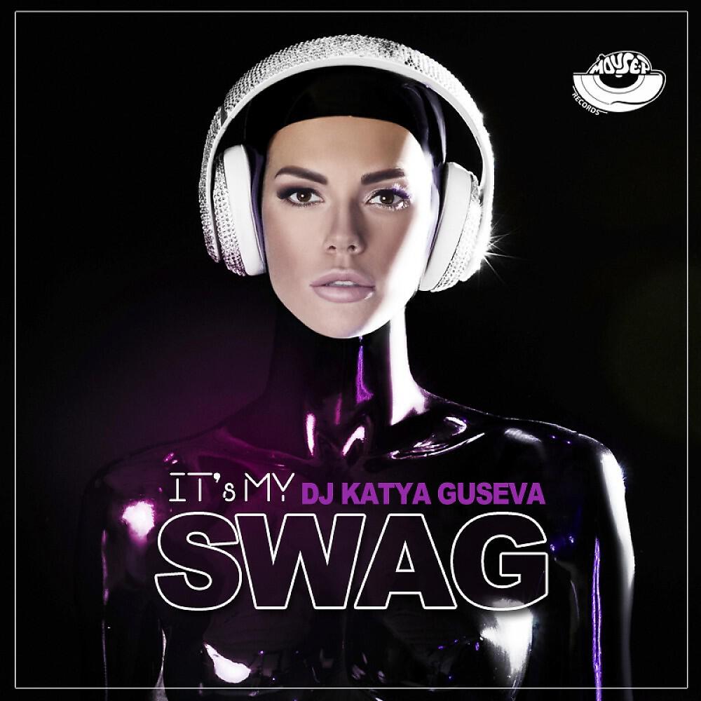 DJ Katya Guseva - It's My Swag (Radio Edit)
