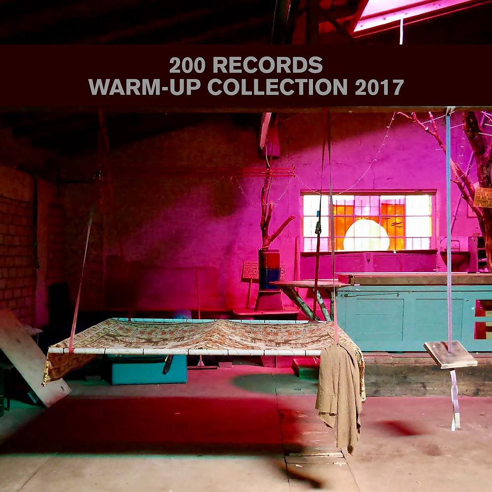 Постер альбома 200 Records Warm-Up Collection 2017