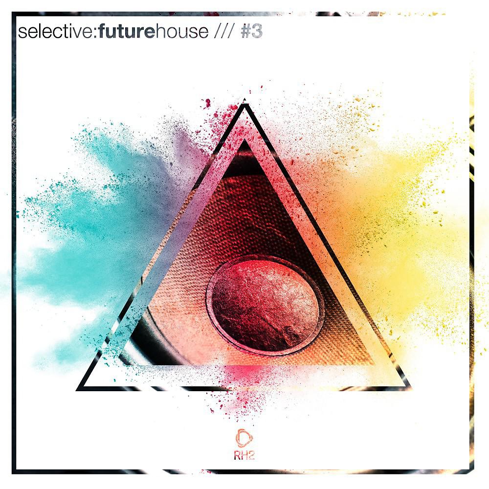 Постер альбома Selective: Future House, Vol. 3