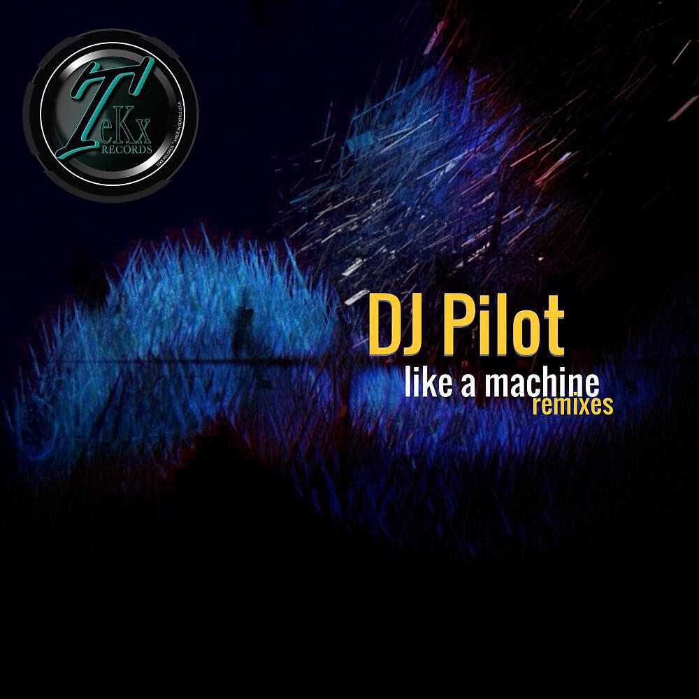 DJ Pilot - Like a Machine, Pt. 1 (Nizzy Remix)