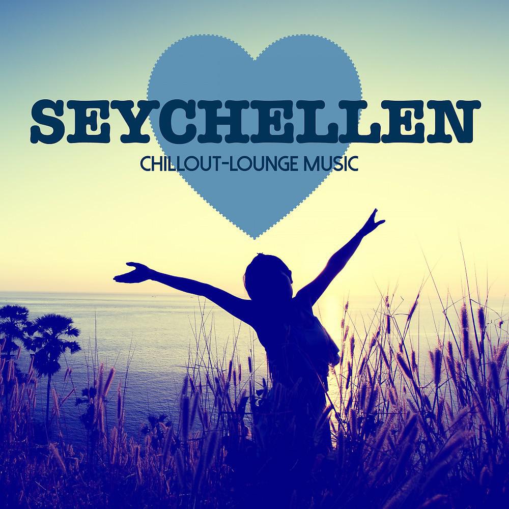 Постер альбома Seychellen Chillout Lounge Music - 200 Songs