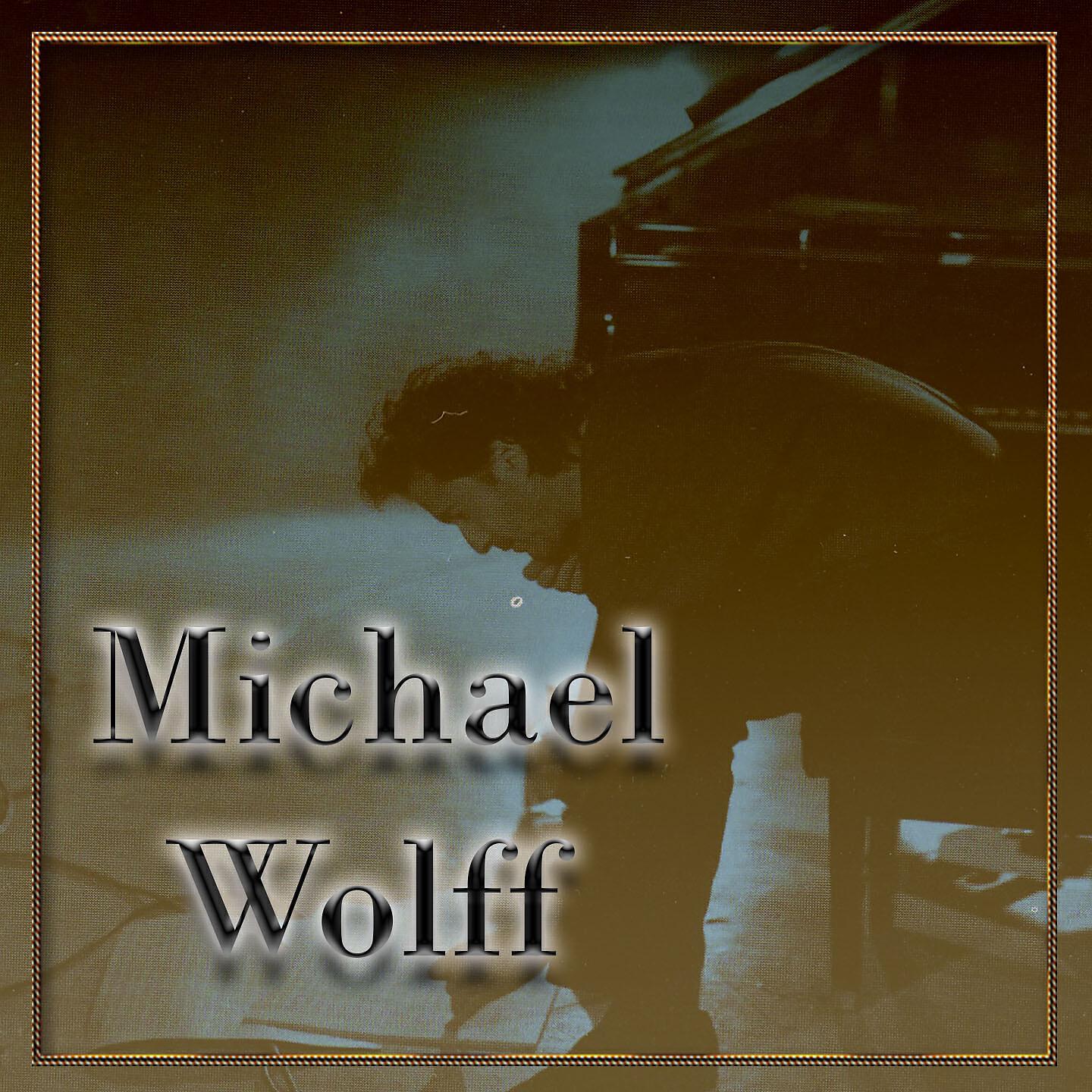 Michael Wolff - Goodbye Too Late
