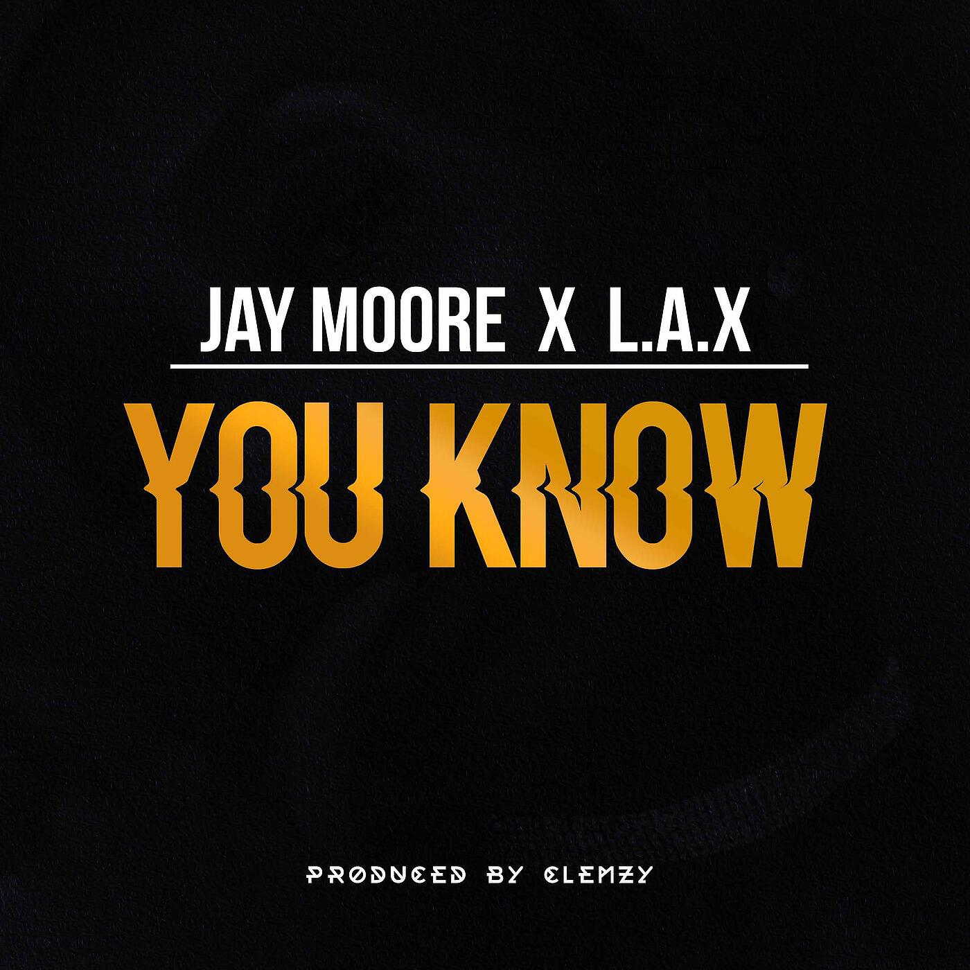 Jay Moore & L.A.X - You Know