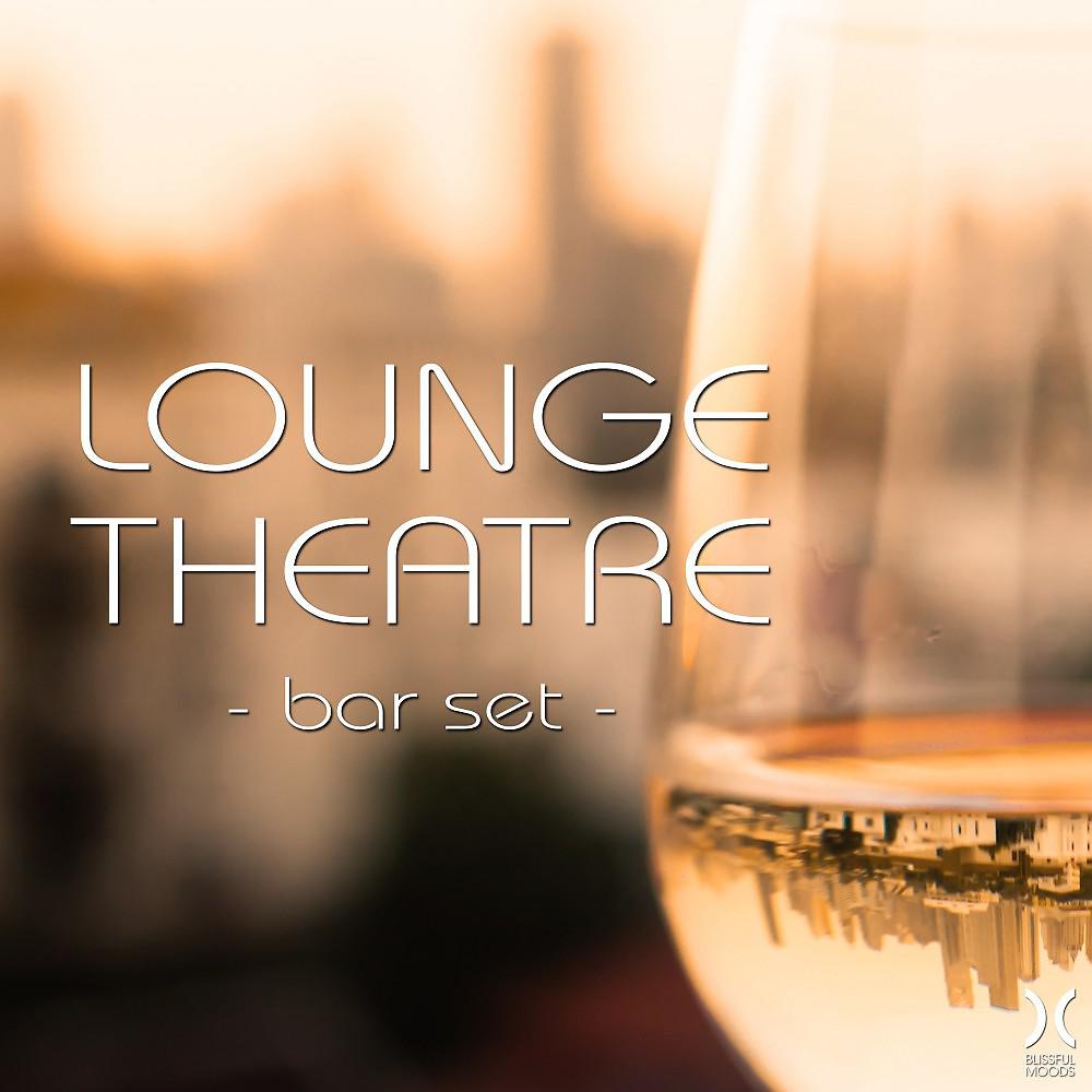Постер альбома Lounge Theatre: Bar Set