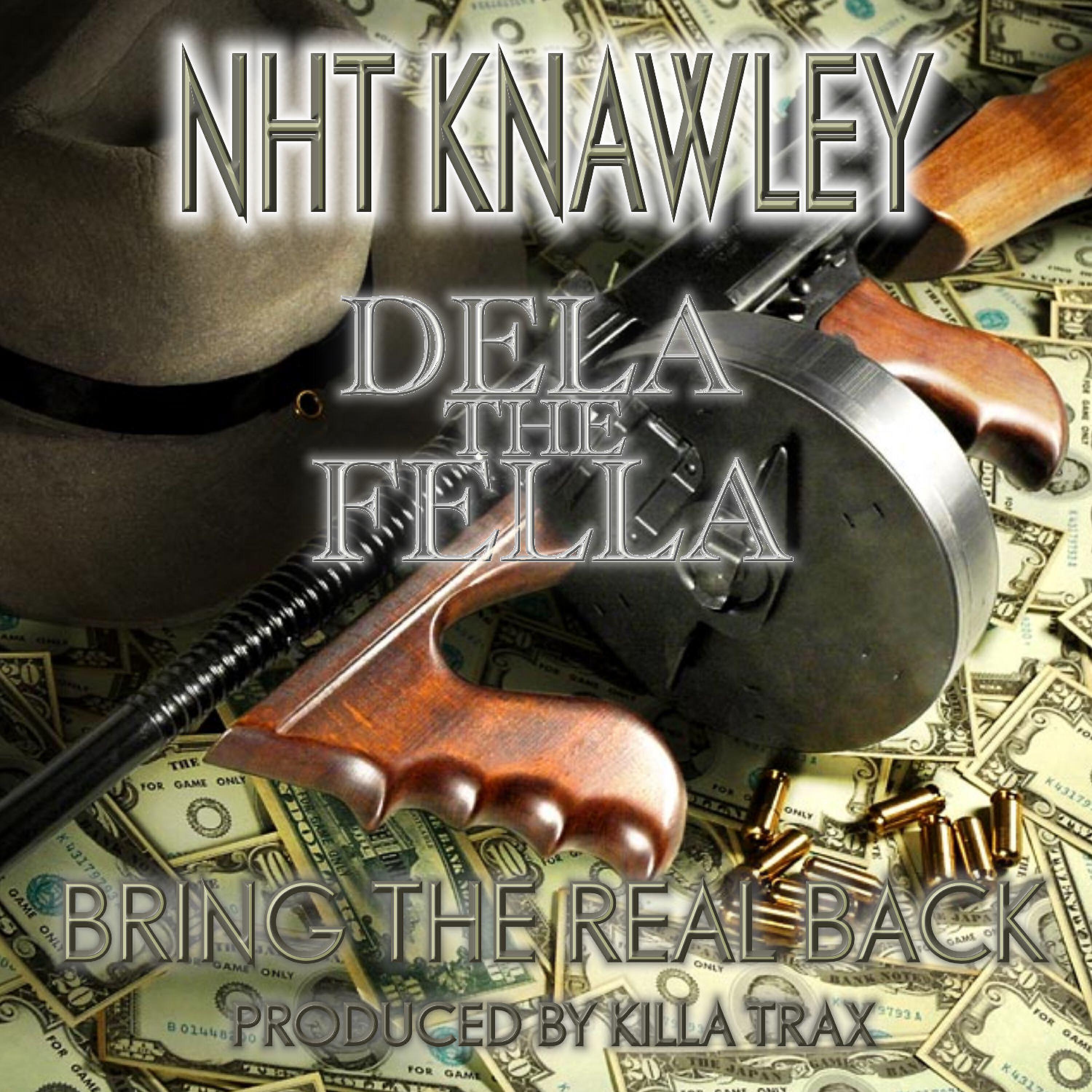 Dela The Fella - Bring the Real Back (feat. Nht Knawley)