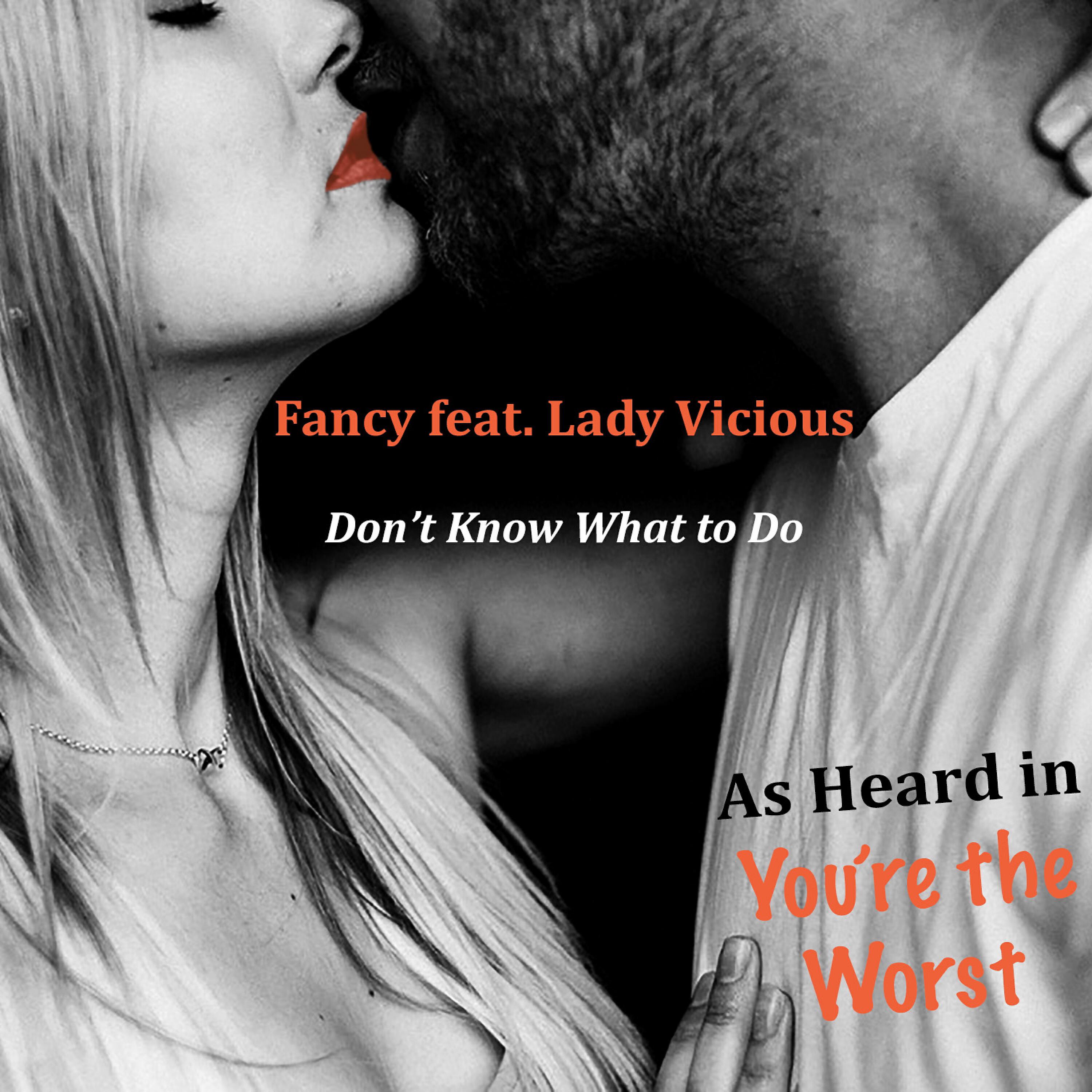 Fancy - Don't Know What to Do (feat. Lady Vicious)
