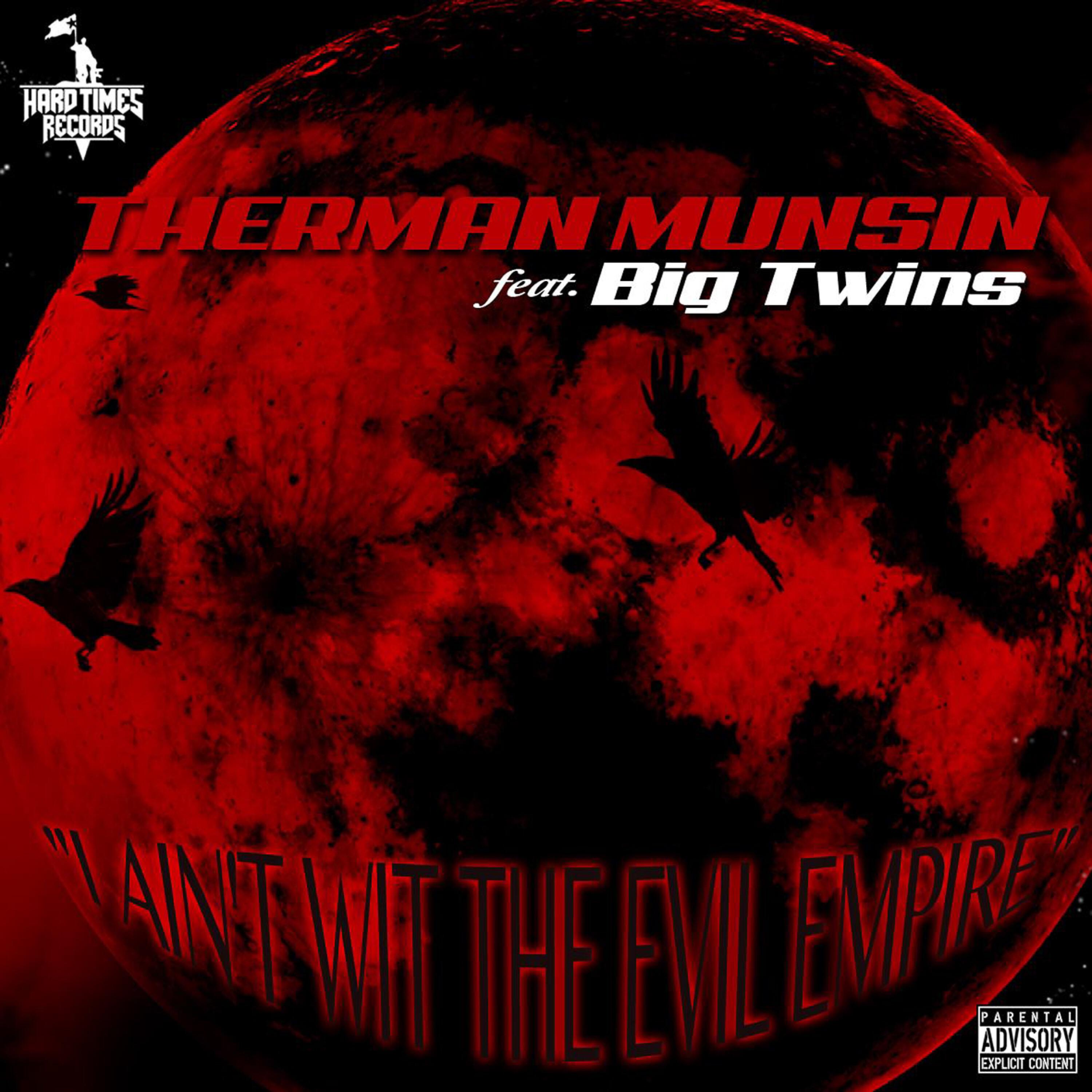 Therman Munsin - I Ain't wit the Evil Empire (feat. Big Twins)