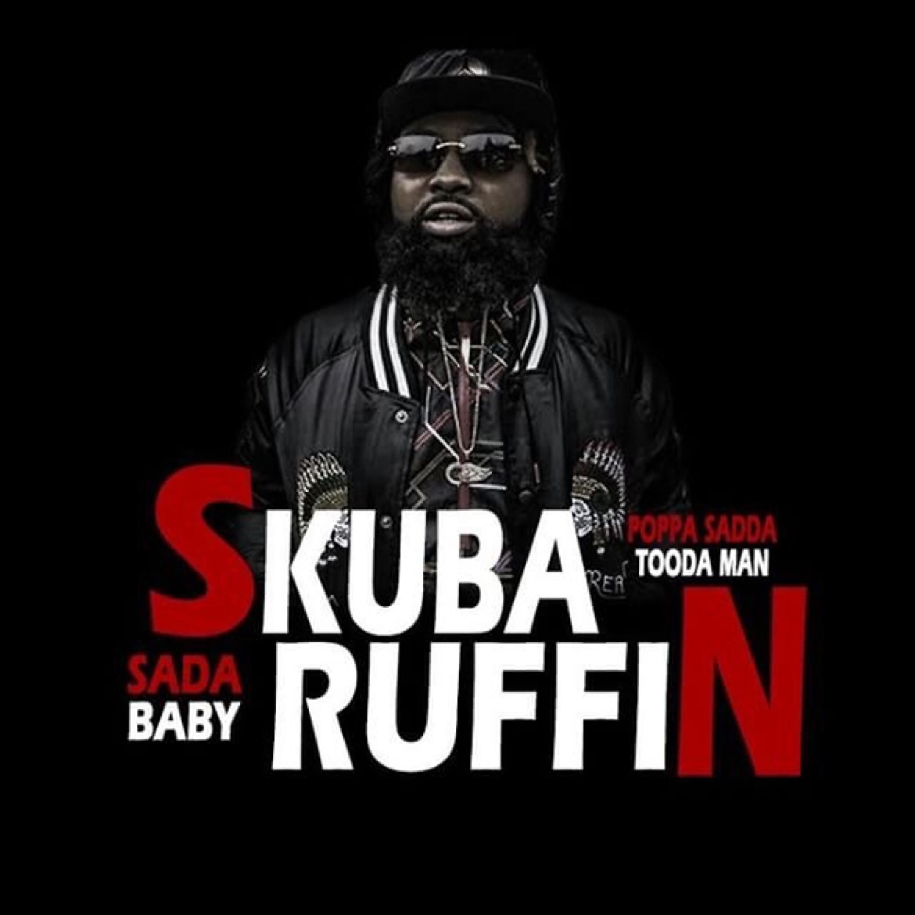 Sada Baby - #SkubaRuffin (feat. Poppa Sadda & Tooda Man)