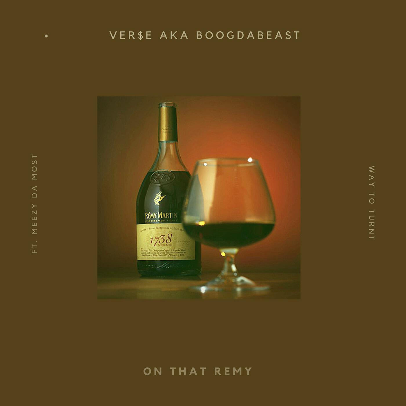VER$E - On That Remy (Way to Turnt) [feat. Meezy da Most]