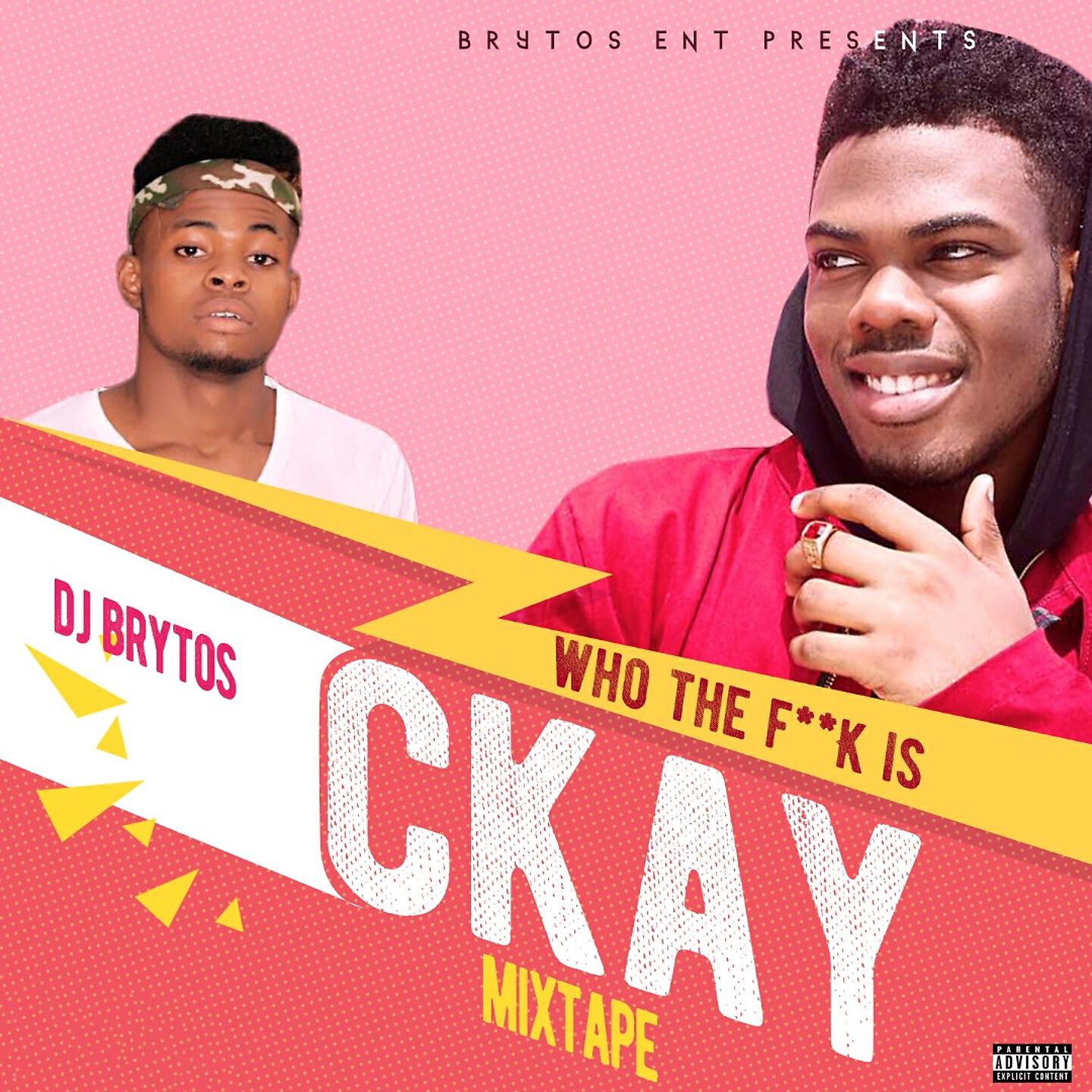 DJ Brytos - Who the Fuck Is Ckay Mixtape