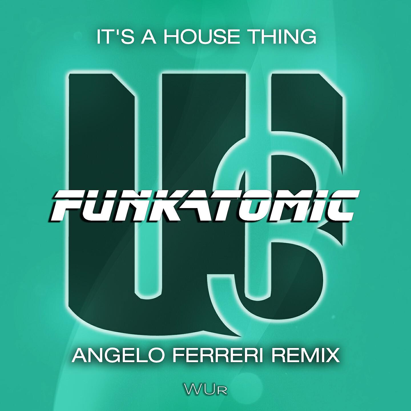 Funkatomic - It's a House Thing (Angelo Ferreri Remix)