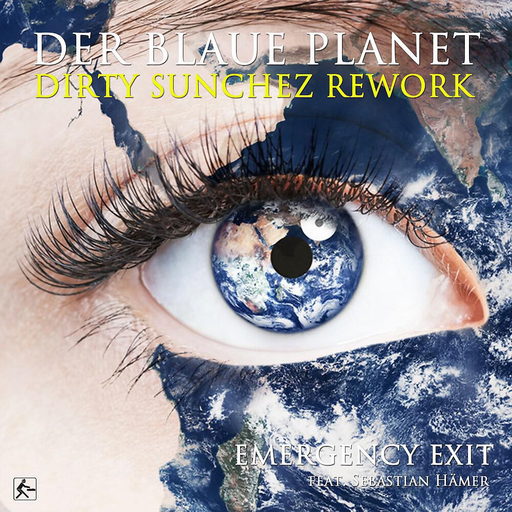 Emergency Exit - Der blaue Planet (Dirty Sunchez Rework Edit)