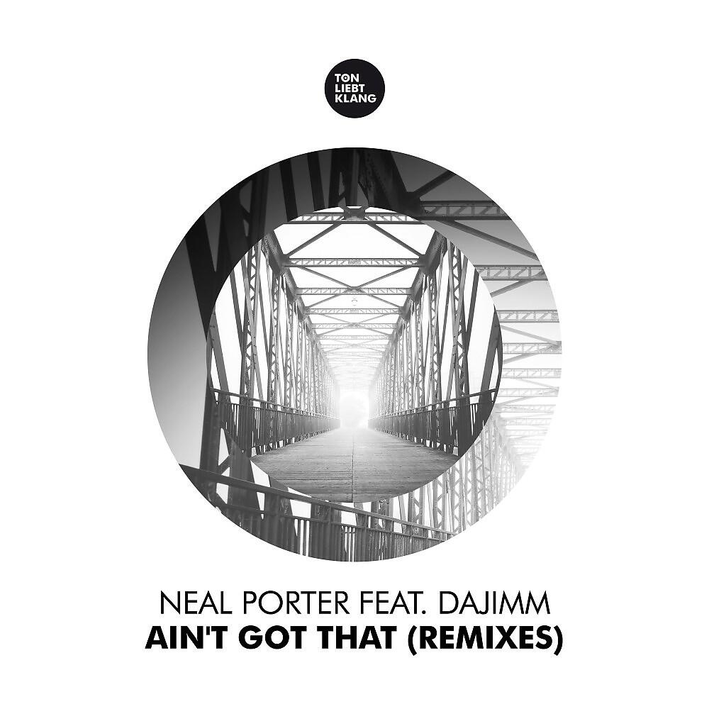 Neal Porter - Ain't Got That (Matthias Leisegang Remix)