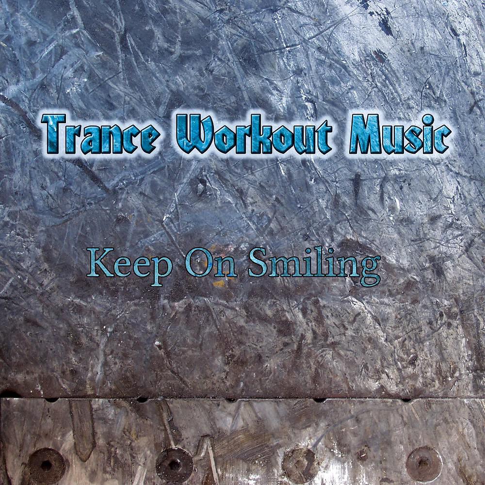 Trance Workout Music - Keep on Smiling (Longer Remix Edit)