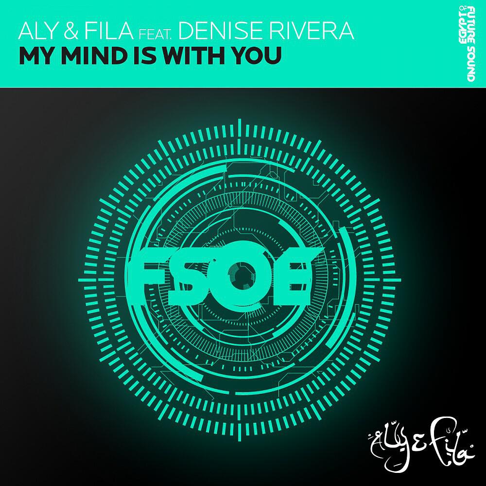 Aly & Fila feat. Denise Rivera - My Mind Is With You (Dub Mix)