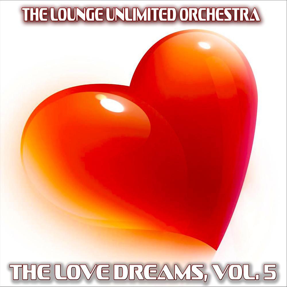 Постер альбома The Love Dreams, Vol. 5 (The Best Love Songs in a Lounge Touch)