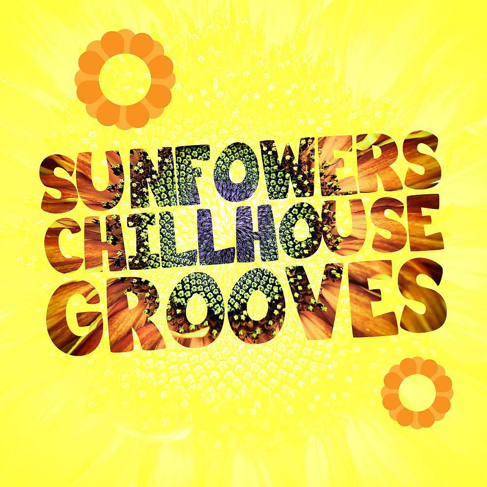 Постер альбома Sunfowers Chillhouse Grooves