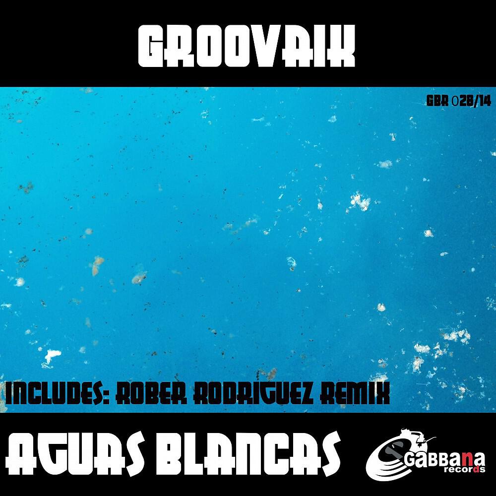 Groovaik - Aguas Blancas (Rober Rodriguez Remix)