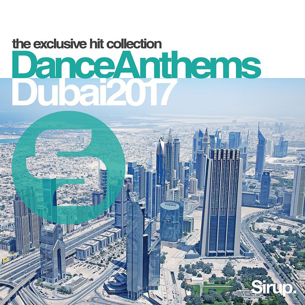Постер альбома Sirup Dance Anthems Dubai 2017