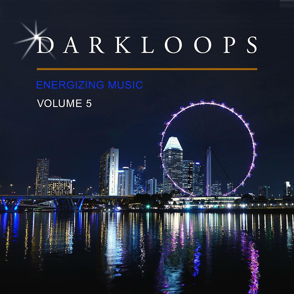 Постер альбома Darkloops Energizing Music, Vol. 5